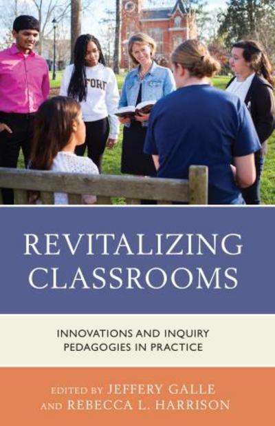 Cover for Galle, Jeffery (Ed) · Revitalizing Classrooms: Innovations and Inquiry Pedagogies in Practice (Paperback Book) (2017)