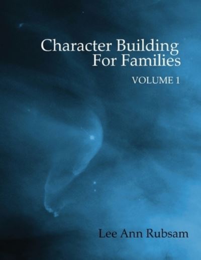 Cover for Lee Ann Rubsam · Character Building for Families Volume 1 (Paperback Book) (2012)