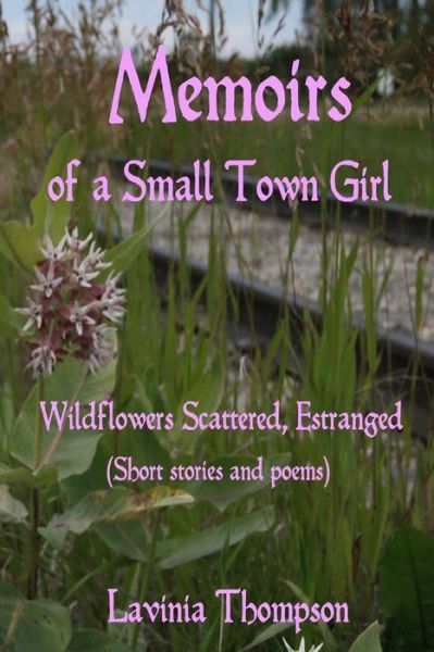 Cover for Lavinia Thompson · Wildflowers Scattered, Estranged: Memoirs of a Small Town Girl (Paperback Book) (2012)