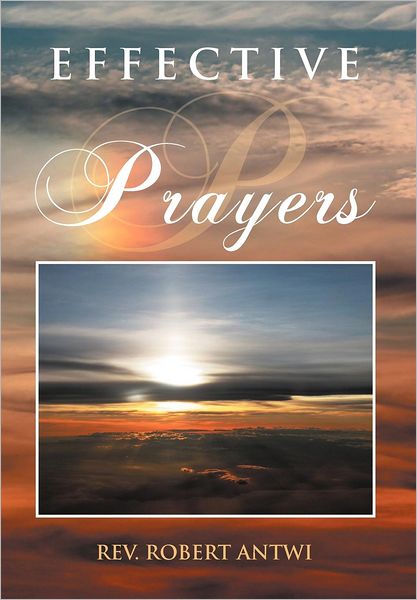 Cover for Rev Robert Antwi · Effective Prayers (Hardcover Book) (2012)