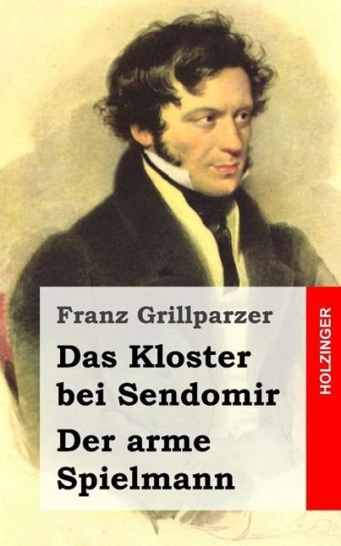 Cover for Franz Grillparzer · Das Kloster Bei Sendomir / Der Arme Spielmann: Zwei Erzahlungen (Taschenbuch) (2013)