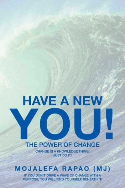 Cover for Rapao (Mj), Mojalefa · Have a New You!: the Power of Change (Paperback Book) (2014)