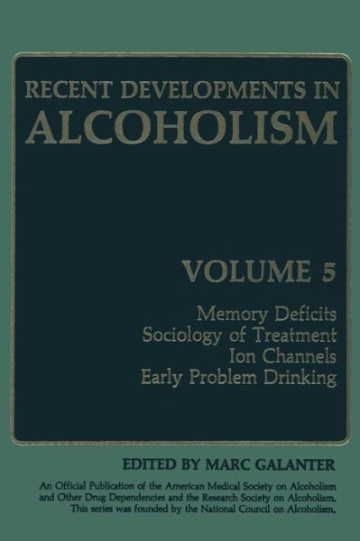 Cover for Marc Galanter · Recent Developments in Alcoholism: Memory Deficits Sociology of Treatment Ion Channels Early Problem Drinking - Recent Developments in Alcoholism (Paperback Book) [Softcover reprint of the original 1st ed. 1987 edition] (2013)