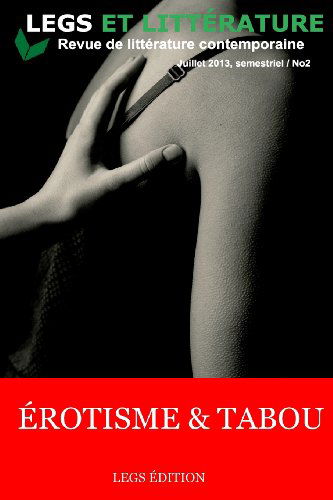 Erotisme et Tabou: #2 Legs et Litterature - Mirline Pierre - Livres - CreateSpace Independent Publishing Platf - 9781492170860 - 15 août 2013