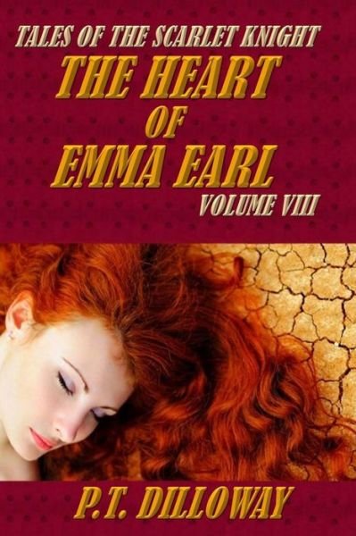 Cover for P T Dilloway · The Heart of Emma Earl (Tales of the Scarlet Knight #8) (Taschenbuch) (2013)