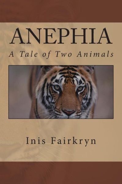 Anephia: a Tale of Two Animals - Inis Fairkryn - Books - Createspace - 9781494431860 - December 9, 2013