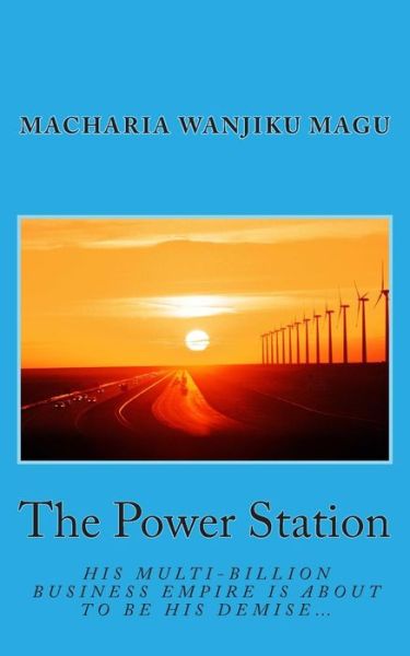 Cover for Macharia Wanjiku Magu · The Power Station (Paperback Book) (2014)