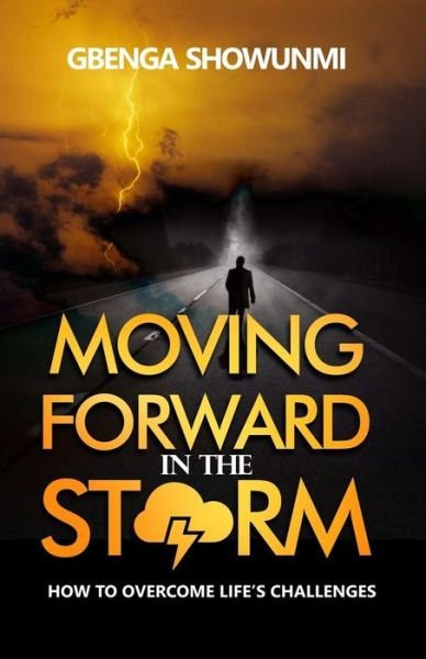 Cover for Gbenga Showunmi · Moving Forward in the Storm: How to Rise Above Life's Challenge (Paperback Bog) (2014)