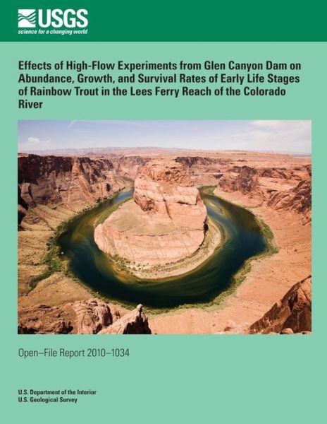 Cover for U.s. Department of the Interior · Effects of High-flow Experiments from Glen Canyon Dam on Abundance, Growth, and Survival Rates of Early Life Stages of Rainbow Trout in the Lees Ferry Reach of the Colorado River (Taschenbuch) (2014)