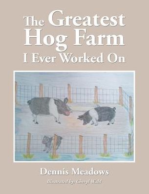 Cover for Dennis Meadows · The Greatest Hog Farm I Ever Worked on (Paperback Book) (2014)