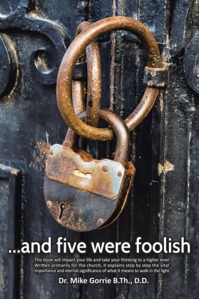 Cover for D D Dr Mike Gorrie B Th · . . . and Five Were Foolish (Taschenbuch) (2015)