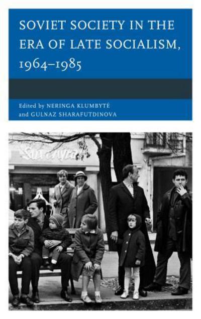 Cover for Neringa Klumbyte · Soviet Society in the Era of Late Socialism, 1964–1985 (Pocketbok) (2014)