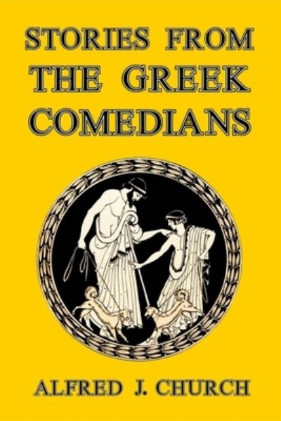 Cover for Alfred J Church · Stories from the Greek Comedians (Paperback Book) (2014)