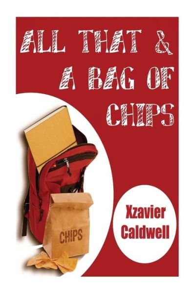 Cover for Xzavier Caldwell · All That and a Bag of Chips. (Pocketbok) (2014)