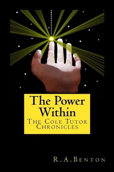 Cover for R a Benton · The Power Within: the Cole Tutor Chronicles (Pocketbok) (2014)