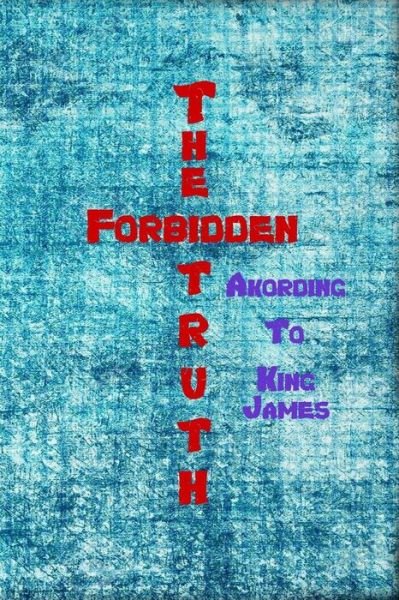 Cover for P Kachel · The Forbidden Truth Akording to King James (Paperback Book) (2015)