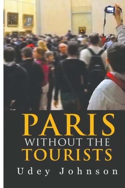 Cover for Udey Johnson · Paris - Without the Tourists (Paperback Book) (2014)