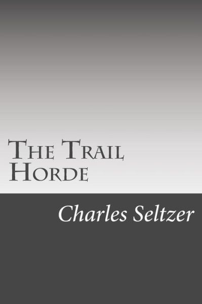 Cover for Charles Alden Seltzer · The Trail Horde (Paperback Book) (2014)