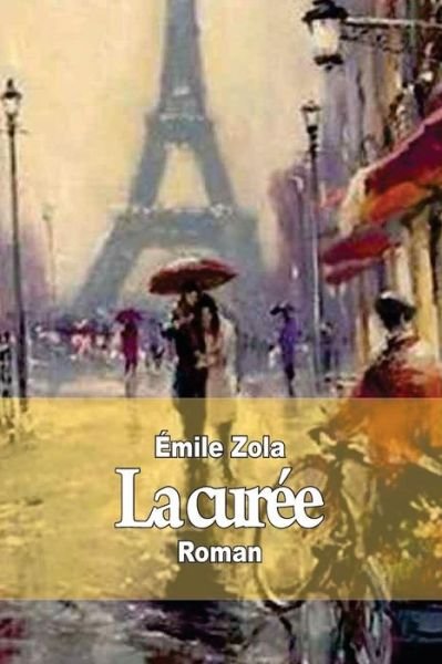 La Curee - Emile Zola - Books - Createspace - 9781502891860 - October 18, 2014