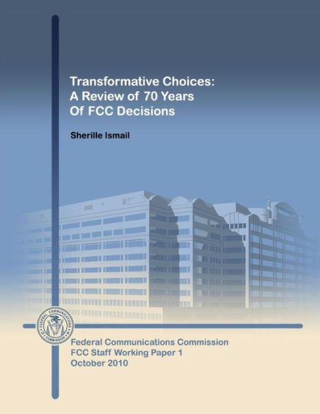 Federal Communications Commission · Transformative Choices: a Review of 70 Years of Fcc Decisions (Pocketbok) (2014)