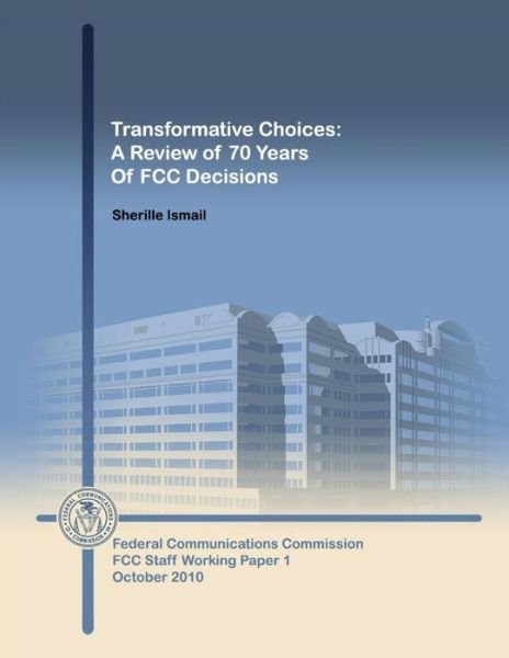 Cover for Federal Communications Commission · Transformative Choices: a Review of 70 Years of Fcc Decisions (Paperback Bog) (2014)