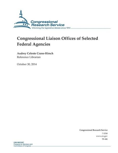 Congressional Liaison Offices of Selected Federal Agencies - Congressional Research Service - Books - Createspace - 9781503089860 - October 30, 2014