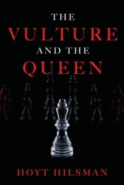 The Vulture and the Queen - Hoyt Hilsman - Books - Createspace Independent Publishing Platf - 9781503258860 - November 10, 2014