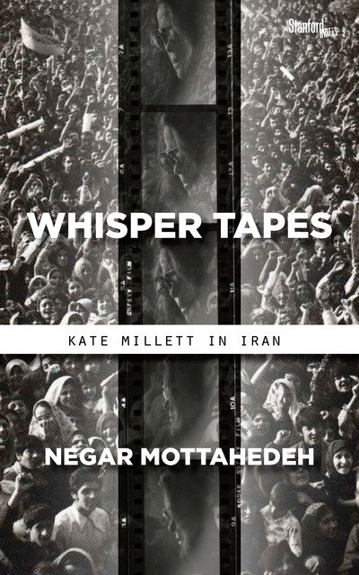 Cover for Negar Mottahedeh · Whisper Tapes: Kate Millett in Iran (Paperback Bog) (2019)
