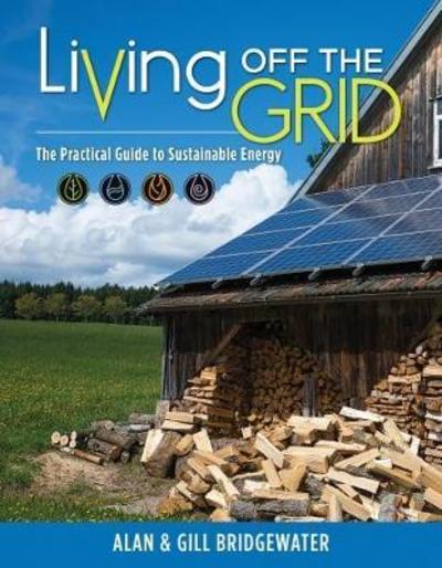 Cover for Alan Bridgewater · Living Off the Grid: The Practical Guide to Sustainable Energy (Paperback Book) (2018)