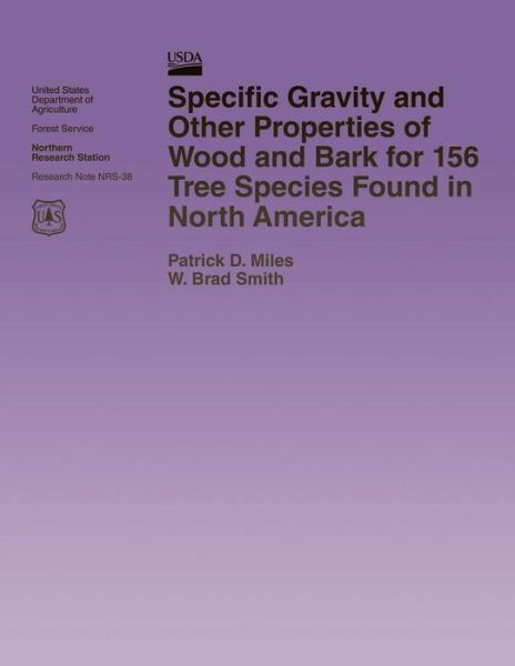 Specific Gravity and Other Properties of Wood and Bark for 156 Tree Species Found in North America - Miles - Bøker - Createspace - 9781507726860 - 14. februar 2015