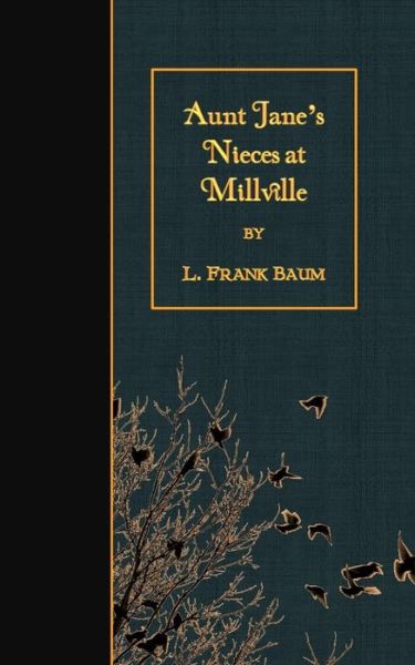 Cover for L Frank Baum · Aunt Jane's Nieces at Millville (Paperback Book) (2015)