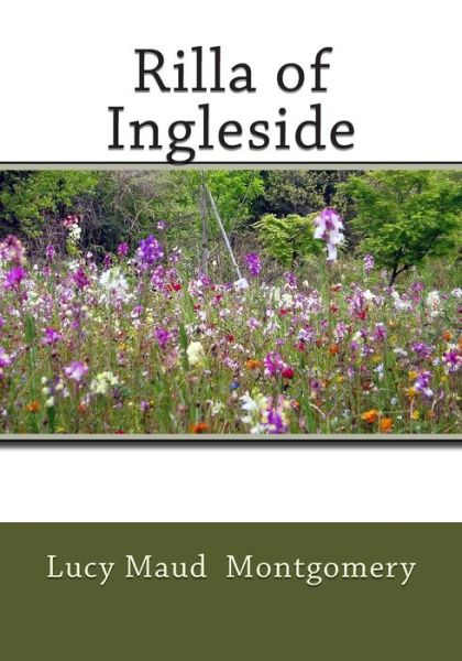 Rilla of Ingleside - Lucy Maud Montgomery - Bücher - Createspace - 9781511590860 - 4. April 2015