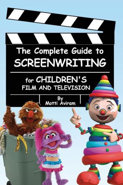 Cover for Motti Aviram · The Complete Guide to Screenwriting for Children's Film &amp; Television (Paperback Book) (2015)