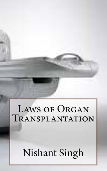 Cover for Nishant Singh · Laws of Organ Transplantation (Paperback Book) (2015)