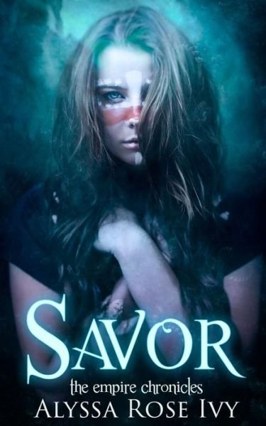Cover for Alyssa Rose Ivy · Savor: Book 4 of the Empire Chronicles (Paperback Book) (2015)