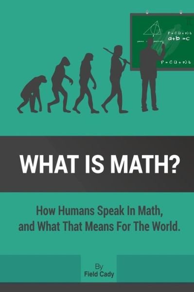 Cover for Field Cady · What is Math? (Paperback Book) (2015)
