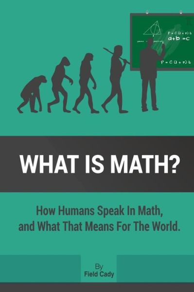 Cover for Field Cady · What is Math? (Paperback Book) (2015)