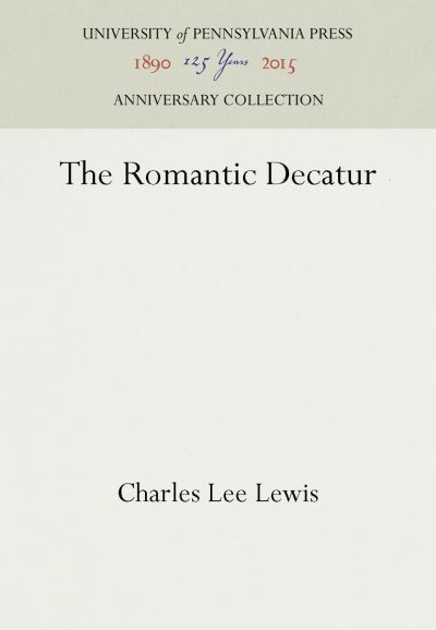 Cover for Charles Lee Lewis · The Romantic Decatur (Gebundenes Buch) (1937)