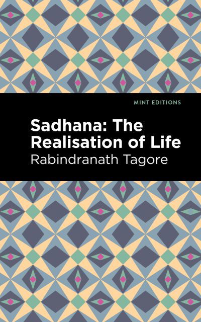 Cover for Rabindranath Tagore · Sadhana: The Realisation of Life - Mint Editions (Pocketbok) (2021)