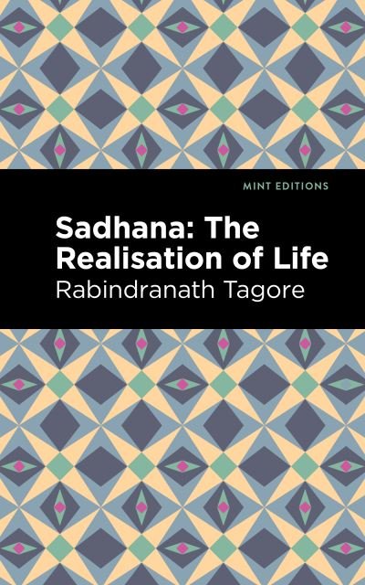 Cover for Rabindranath Tagore · Sadhana: The Realisation of Life - Mint Editions (Paperback Bog) (2021)
