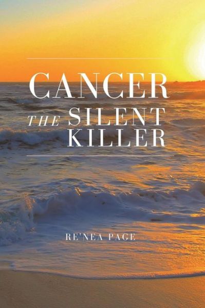 Cover for Renea D Page · Cancer The Silent Killer (Paperback Book) (2018)