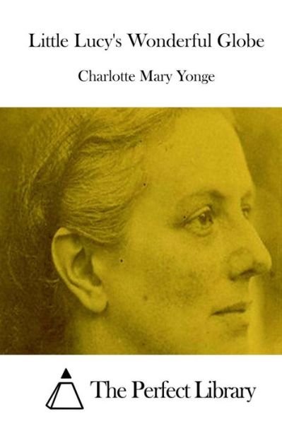 Cover for Charlotte Mary Yonge · Little Lucy's Wonderful Globe (Paperback Book) (2015)