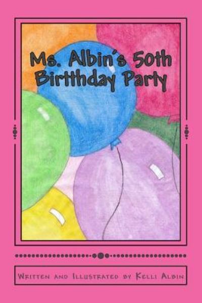 Cover for Kelli Albin · Ms. Albin's 50th Birtthday Party (Paperback Book) (2015)