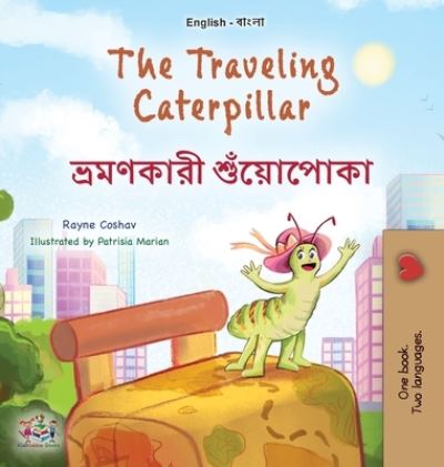 Cover for Rayne Coshav · Traveling Caterpillar (English Bengali Bilingual Book for Kids) (Book) (2023)