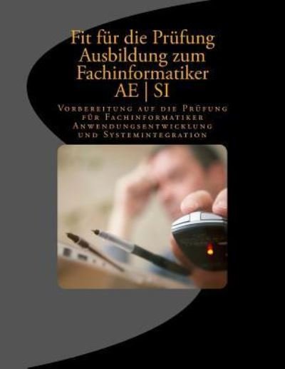 Cover for S Habicht H · Fit fur die Prufung - Ausbildung - Fachinformatiker AE - SI (Paperback Book) (2016)