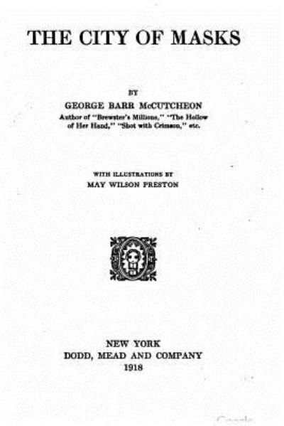 The city of masks - George Barr McCutcheon - Książki - CreateSpace Independent Publishing Platf - 9781530933860 - 6 kwietnia 2016