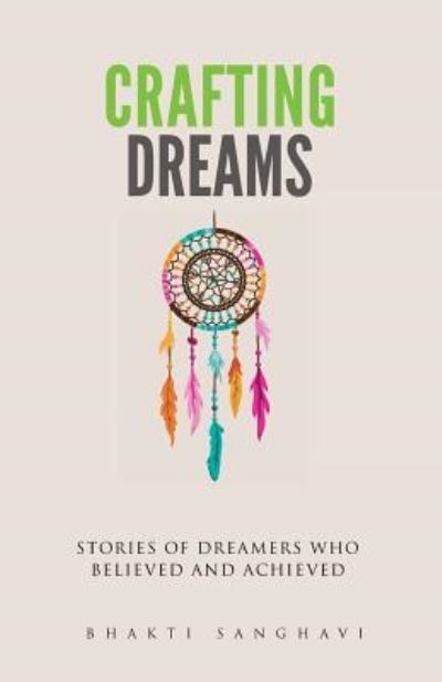 Cover for Bhakti Sanghavi · Crafting Dreams (Taschenbuch) (2016)