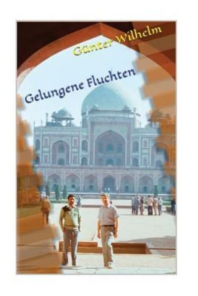 Cover for Guenter Wilhelm · Gelungene Fluchten (Taschenbuch) (2016)