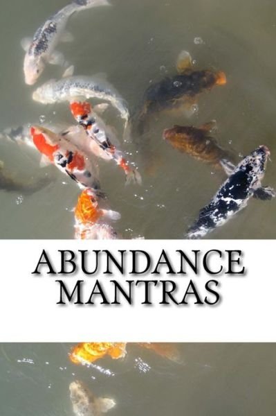 Abundance Mantras - S S S S - Kirjat - Createspace Independent Publishing Platf - 9781542446860 - sunnuntai 8. tammikuuta 2017