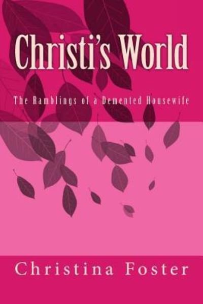 Cover for Chistina L Foster · Christi's World (Paperback Book) (2017)